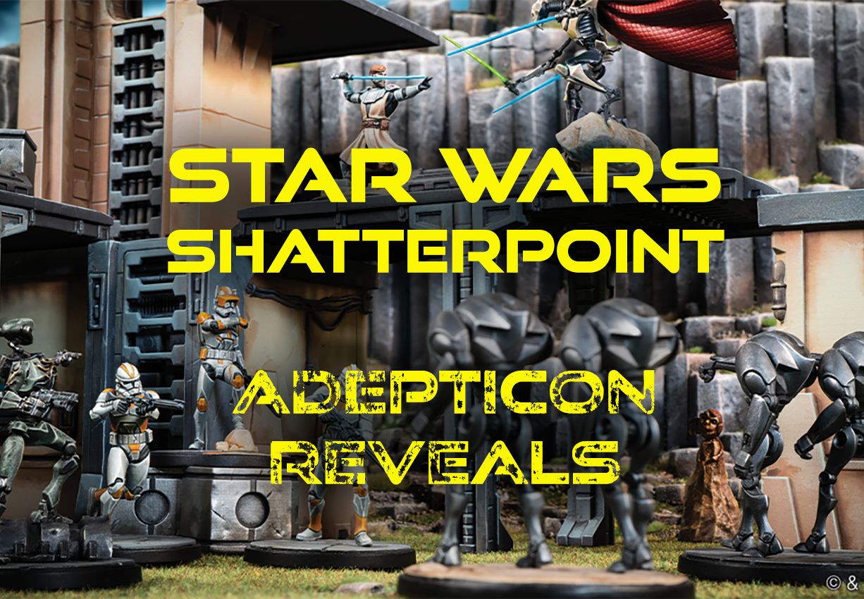 Star Wars Shatterpoint Adepticon Reveals The Wargame Explorer